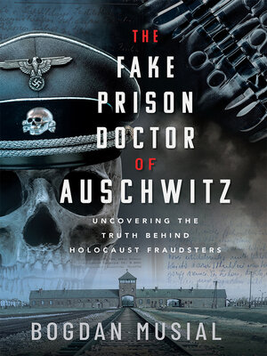 cover image of The Fake Prison Doctor of Auschwitz